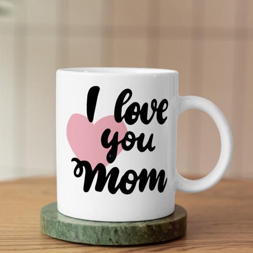 كوب آي لوف يو مام- I Love Ypu Mom Mug