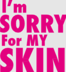 I'm Sorry For My Skin