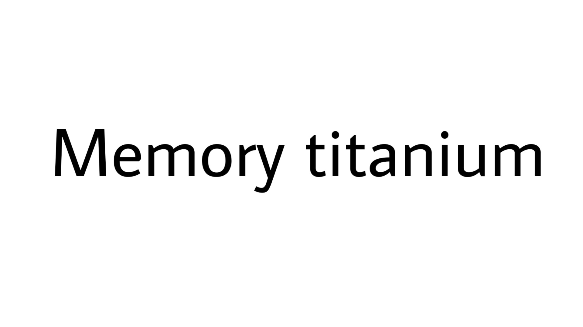 Memory titanium
