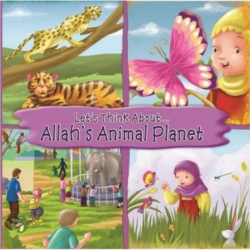 LET'S THINK ABOUT... ALLAH'S ANIMAL PLANET