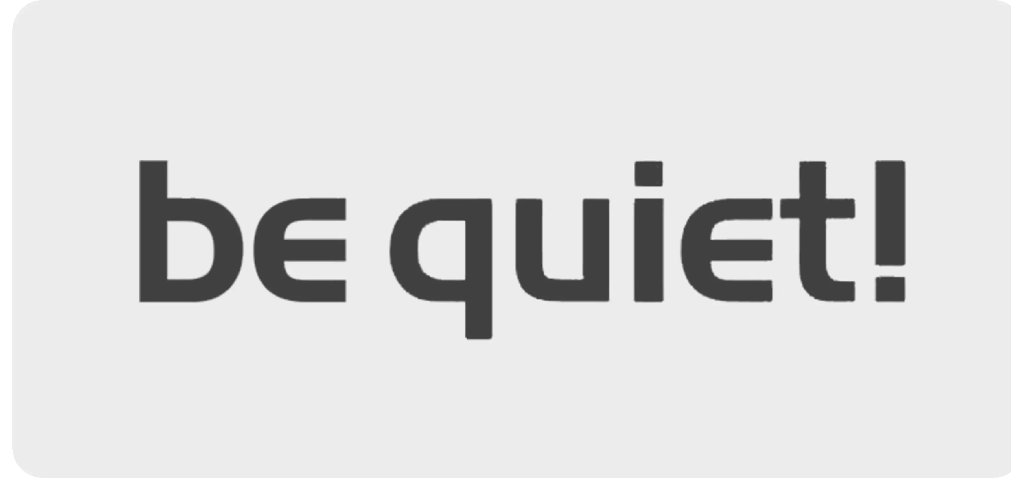 be quiet!