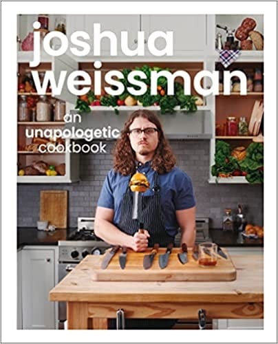 Joshua Weissman: An Unapologetic Cookbook. #1 New...