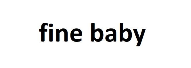 fine baby