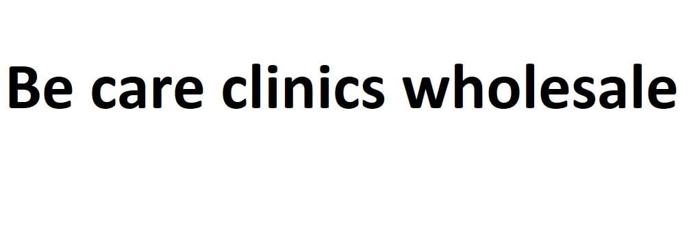 Be care clinics wholesale