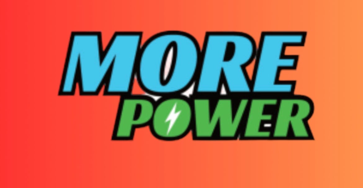 MORE POWER