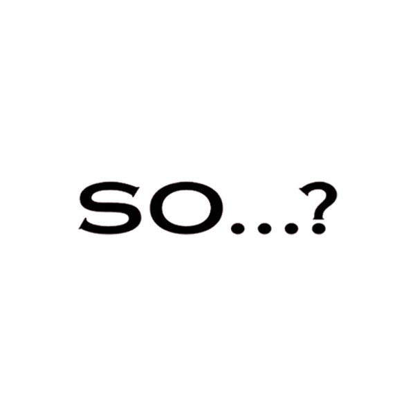 So...? | سو...؟