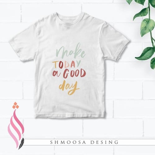 تيشيرت MAKE TODAY A GOOD DAY
