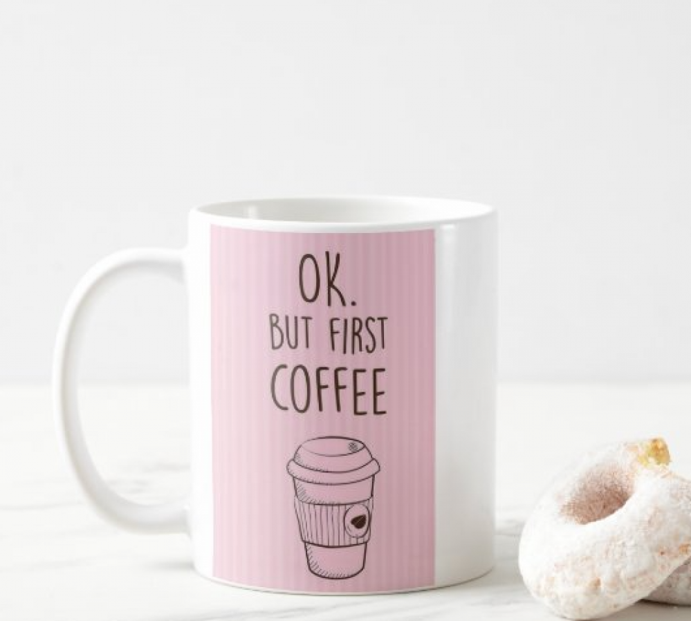 OK first coffee mug