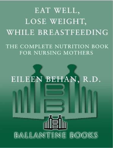 Eat Well Lose Weight While Breastfeeding The Compl...