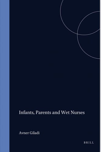 Infants, Parents and Wet Nurses_ Medieval Islamic...