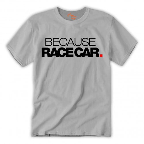تي شيرت T-Shirt Because Race Car