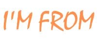 I'M FROM