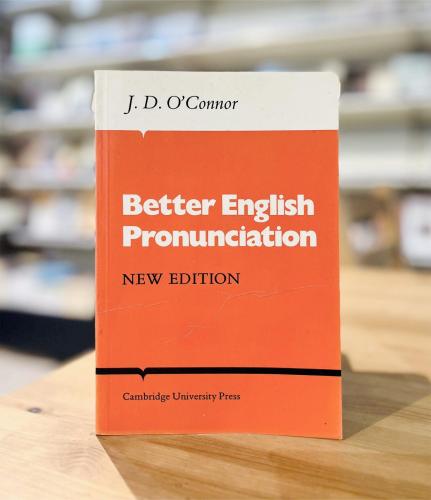 Better English Pronunciation by J. D'Connor (New edition)