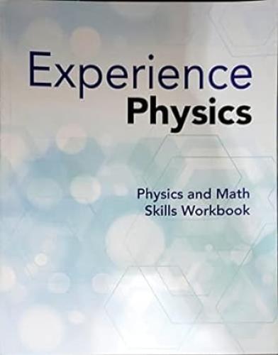 Experience Physics, Physics and Math Skills Workbo...