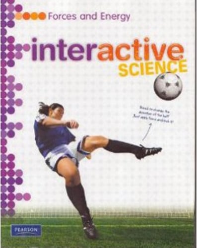 Interactive Science (Pearson) - FORCES AND ENERGY (9780133684803)