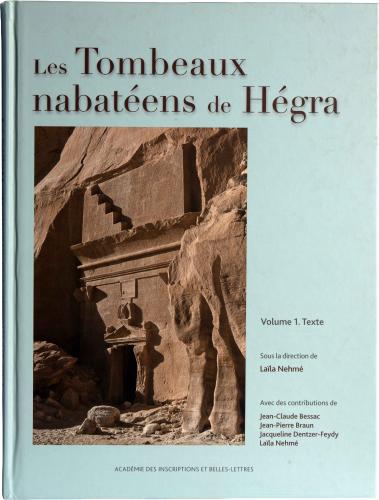 Les Tombeaux nabatéens de Hégra by by Laïla Nehmé  Jean-Claude Bessac, Jean-Pierre Braun, and Jacqueline Dentzer-Feydy