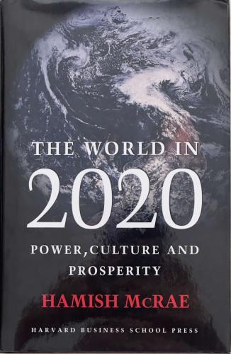 The World in 2020 - Power, Culture and Prosperity - Hamish McRae