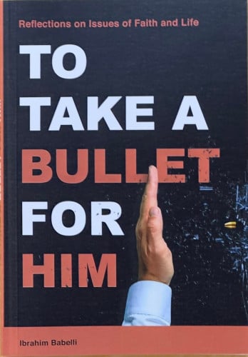 TO TAKE A BULLET FOR HIM - Ibrahim Babelli