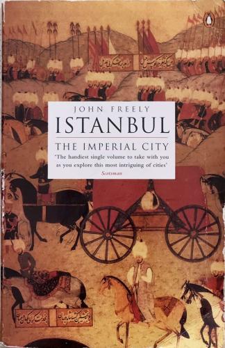 Istanbul - The Imperial City - John Freely