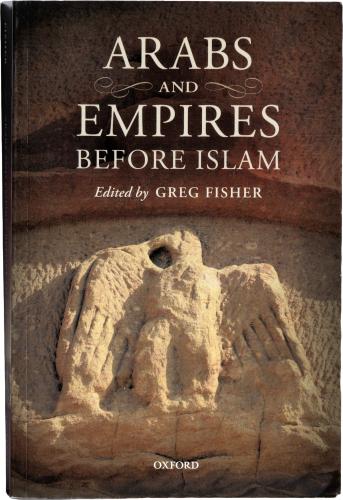 Arabs and Empires Before Islam - Greg Fisher