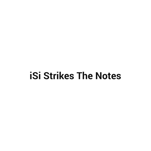 iSi Strikes The Notes