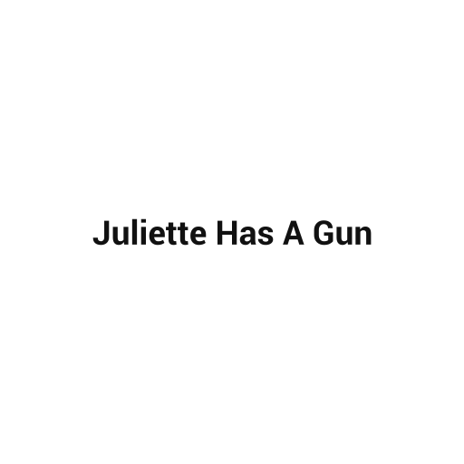 Juliette Has A Gun
