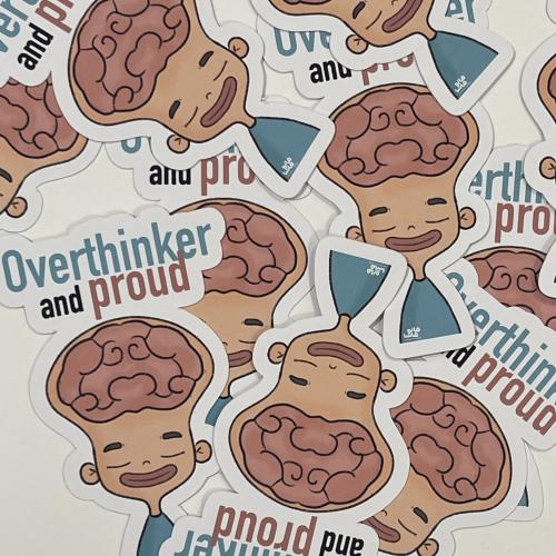 Overthinker and proud