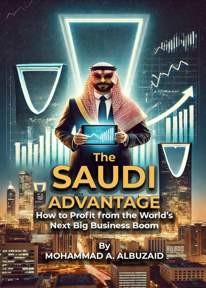 غلاف كتاب The Saudi Advantage: How to Profit from the World’s Next Big Business Boom