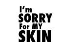 I'm Sorry For My Skin