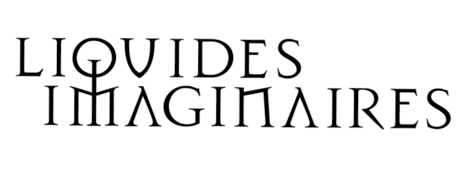 LIQUIDES IMAGINAIRES