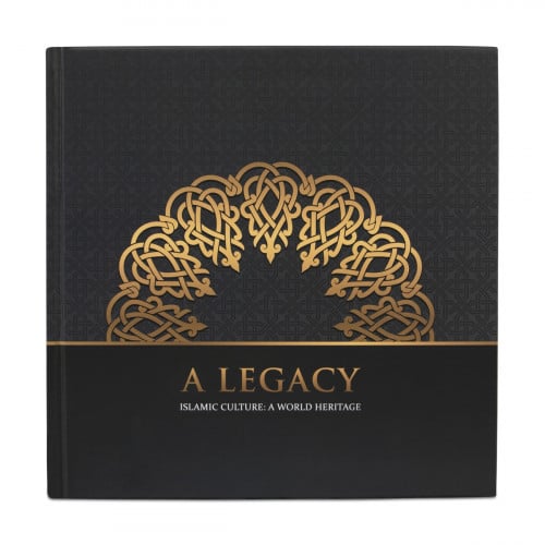 A LEGACY - ISLAMIC CULTURE : A WORLD HERITAGE