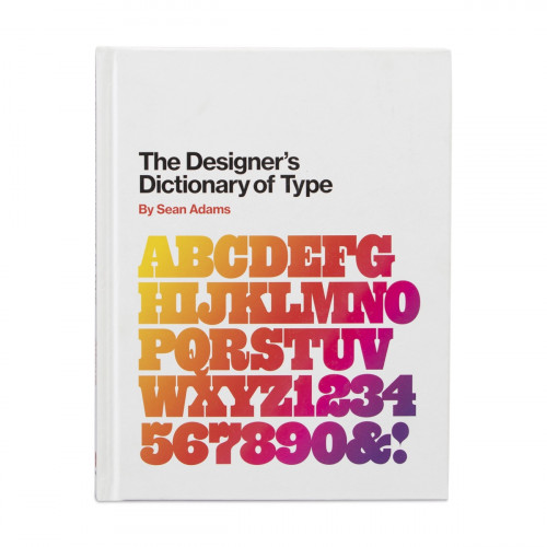 THE DESIGNERS DICTIONARY OF TYP