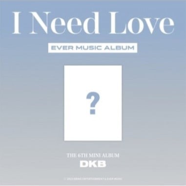 [Re-release][Smart Album] DKB 6th Mini Album - I Need Love EVER MUSIC ALBUM
