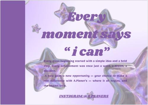 Every moment says - i can