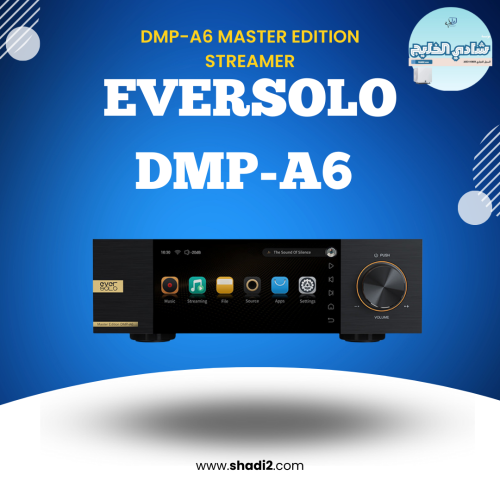 جهاز بث صوتي EVERSOLO DMP-A6 MASTER EDITION STREAM...