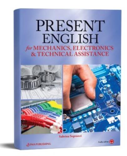 PRESENT ENGLISH FOR MECHANICS, ELECTRONICS, & TECH...