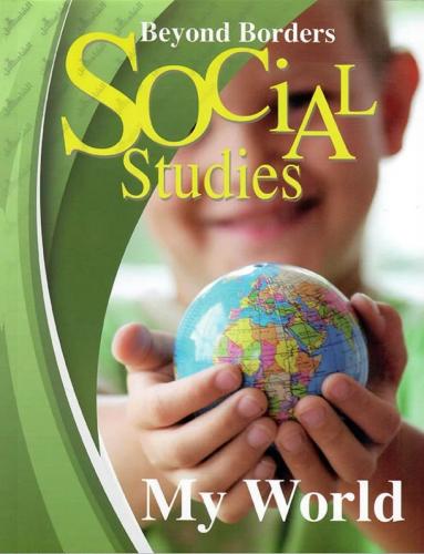 BEYOND BORDERS SOCIAL STUDIES "MY WORLD" GRADE 1