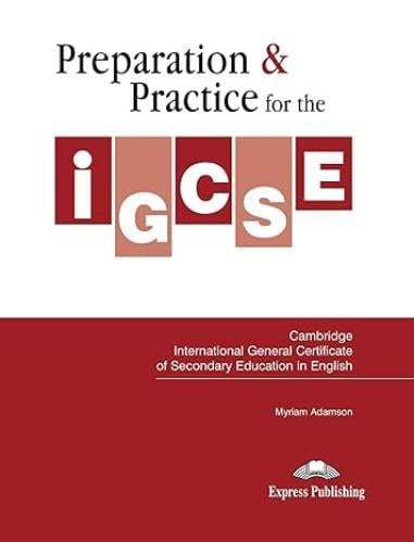 PREPARATION AND PRACTICE FOR IGCSE