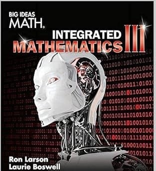 BIG IDEAS MATH Integrated Math 3: Student Edition...