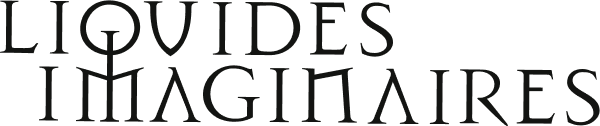LIQUIDES IMAGINAIRES