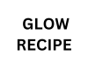 GLOW RECIPE