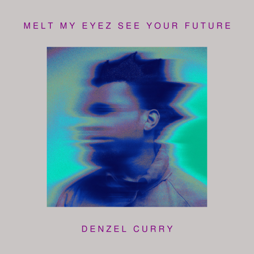 Denzel Curry - Melt My Eyez See Your Future ( Viny...