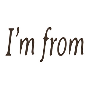 Im from