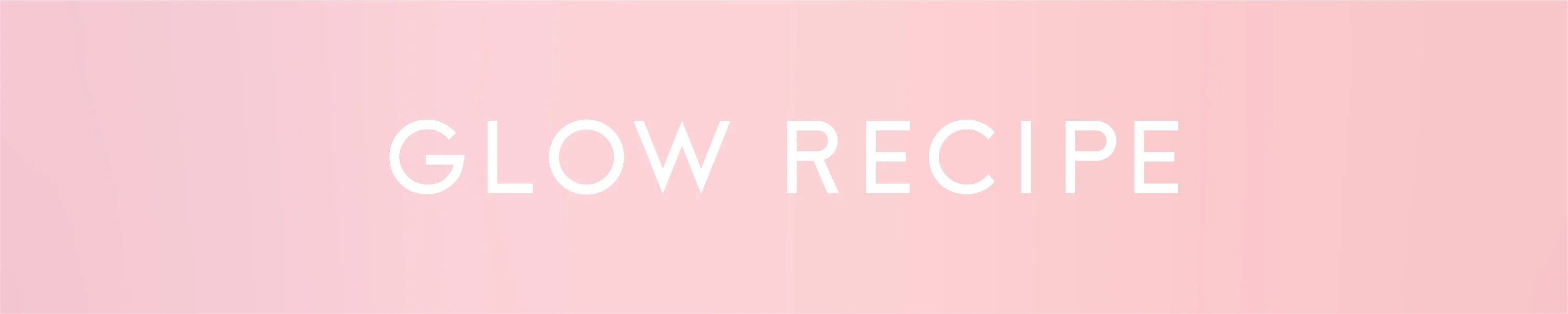 قلو ريسبي GLOW RECIPE