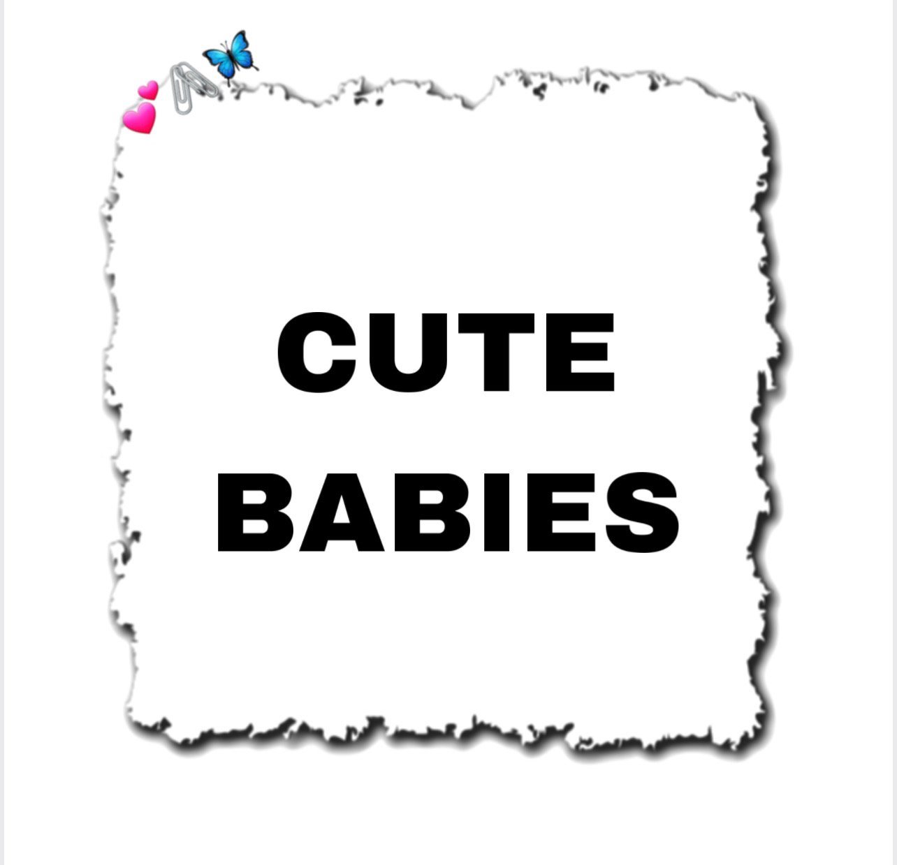 CUTE BABIES