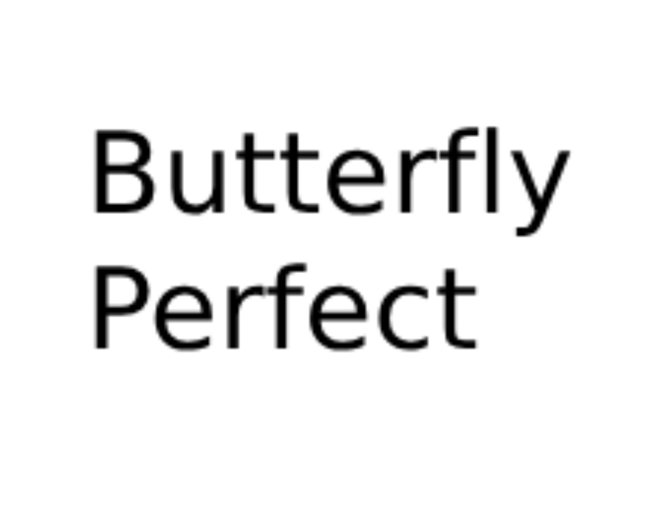 Butterfly perfect