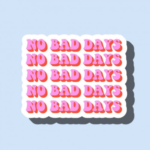 no bad days