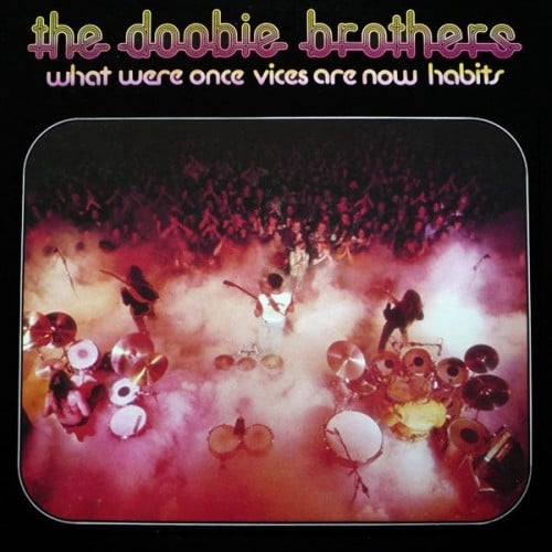 The Doobie Brothers ‎- What Were Once Vices Are Now Habits