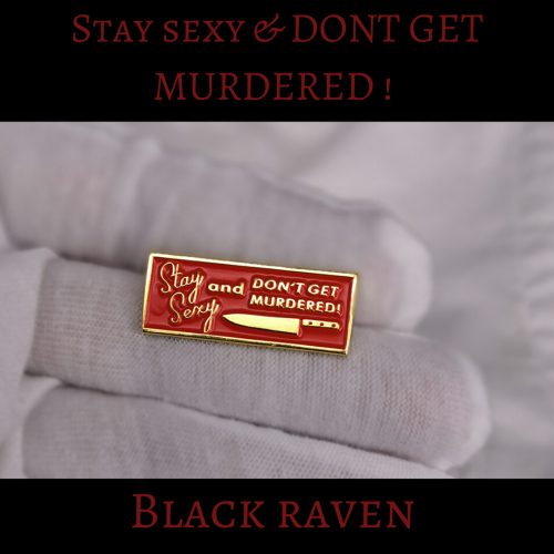 Stay sexy & don’t get murdered