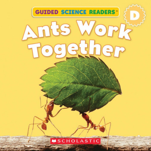 Guided Science Readers - Level D: Ants Work Together